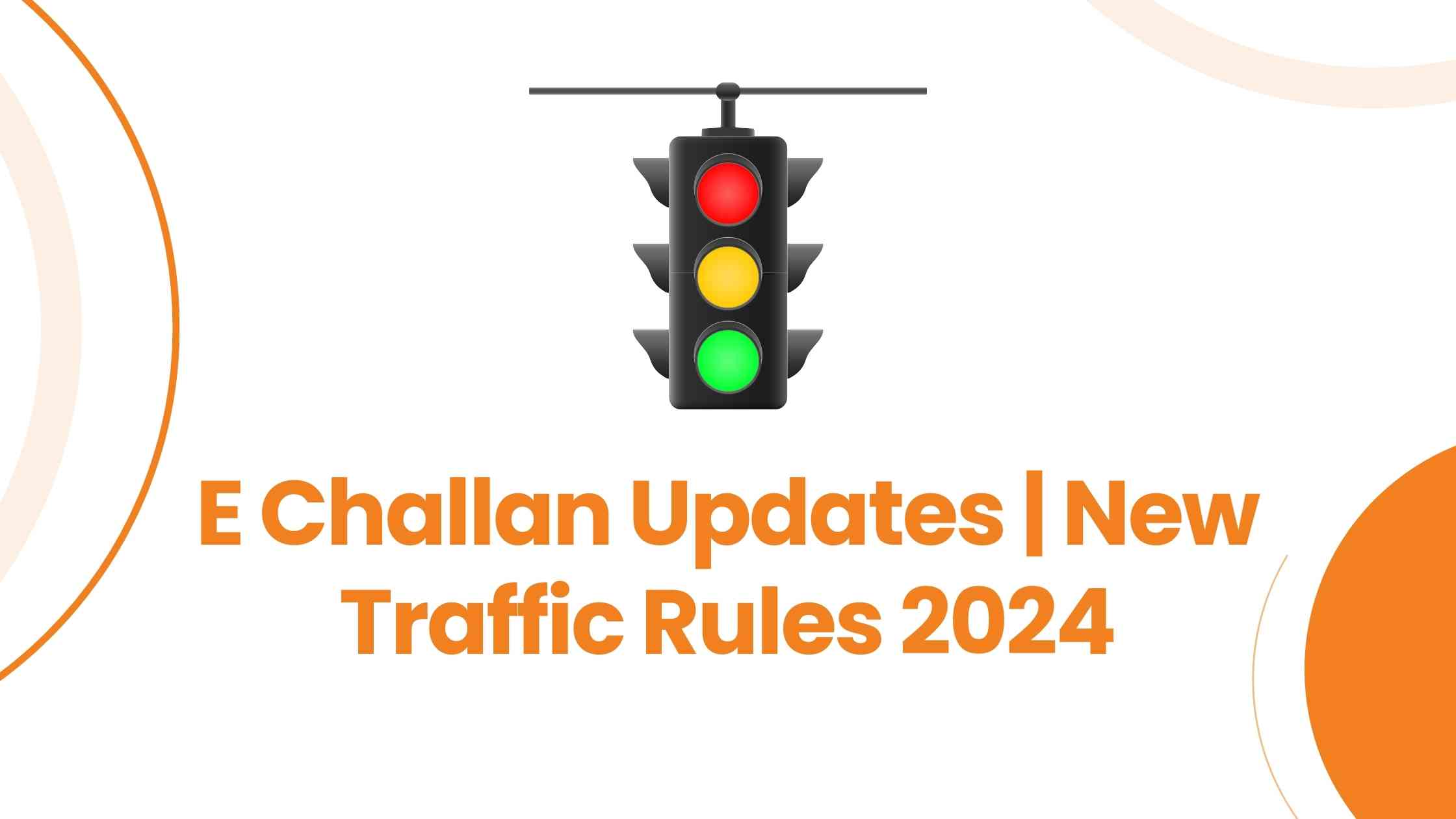 New Traffic Rules About E Challan Updates 2024 | Everything You Need to Know